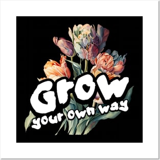 Grow your own way Posters and Art